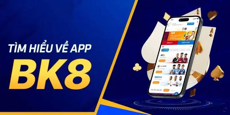 Tìm hiểu về tải app BK8