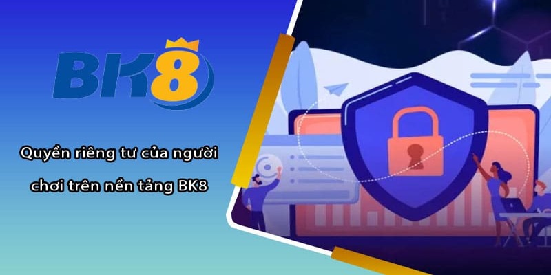Cách BK8 Sử Dụng và Bảo Vệ Dữ Liệu Cá Nhân