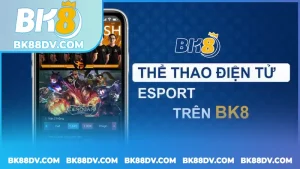 Thể thao điện tử BK8